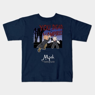 Mick, the Vampire Slayer Kids T-Shirt